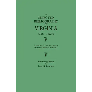 Selected Bibliography of Virginia, 1607-1699. Jamestown 350th Anniversary Historical Booklet Number 1