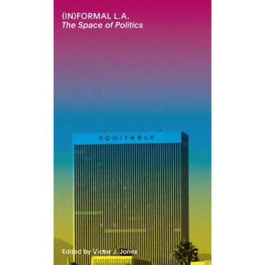 (In)Formal La: The Space of Politics