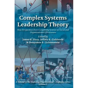 Complex Systems Leadership Theory: New Perspectives from Complexity Science on Social and Organizational Effectiveness