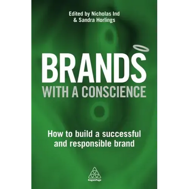 Brands with a Conscience: How to Build a Successful and Responsible Brand