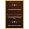 Adjustment Mortgage: The Atchison, Topeka And Santa Fe Railway Company To Central Trust Company Of New York (1895)