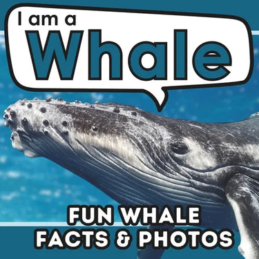 I am a Whale: A Children's Book with Fun and Educational Animal Facts with Real Photos!