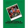 I'm Getting a Sports Complex: Trials & Tribulations of a Thirtysomething Philadelphia Sports Fan