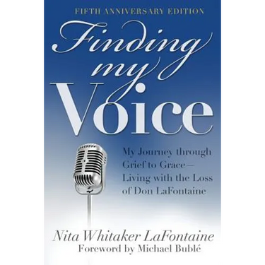 Finding My Voice: My Journey Through Grief to Grace--Living with the Loss of Don LaFontaine, Fifth Anniversary Edition