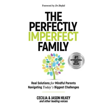 The Perfectly Imperfect Family: Real Solutions for Mindful Parents Navigating Today's Biggest Challenges