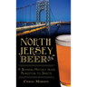 North Jersey Beer: A Brewing History from Princeton to Sparta