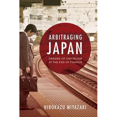 Arbitraging Japan: Dreams of Capitalism at the End of Finance