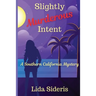 Slightly Murderous Intent: A Southern California Mystery