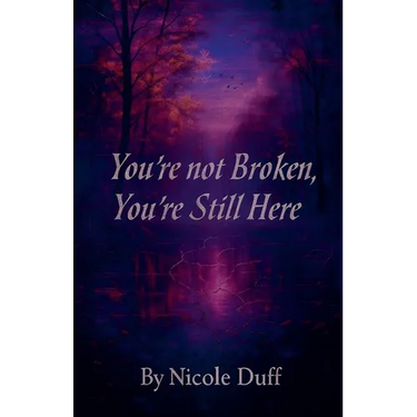 You're Not Broken, You're Still Here.