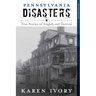 Pennsylvania Disasters: True Stories of Tragedy and Survival