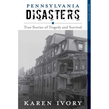 Pennsylvania Disasters: True Stories of Tragedy and Survival