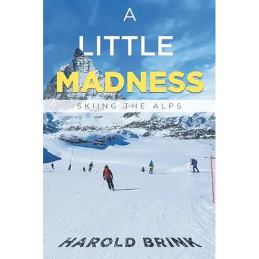 A Little Madness: Skiing the Alps