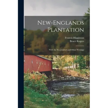 New-Englands Plantation: With the Sea Journal and Other Writings