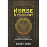 Norse Mythology: Tales of Nordic Gods, Heroes, Yggdrasil, Norse Magic & Viking Lore.
