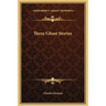 Three Ghost Stories