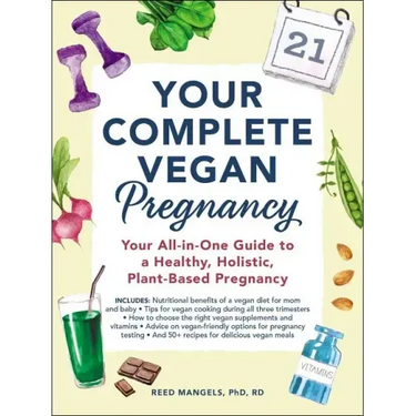 Your Complete Vegan Pregnancy: Your All-In-One Guide to a Healthy, Holistic, Plant-Based Pregnancy