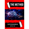 The Method: Superhuman Brain