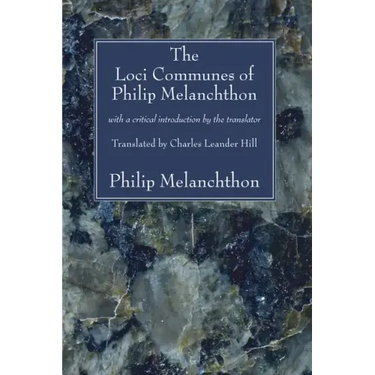 The Loci Communes of Philip Melanchthon