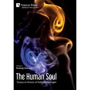 The Human Soul: Essays in Honor of Nalin Ranasinghe