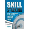 Skill Stacking: A Practical Approach to Life, Beat the Competition and Do What You Love
