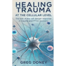 Healing Trauma at the Cellular Level: The role of the cell danger response in trauma and PTSD recovery