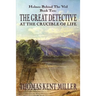 The Great Detective at the Crucible of Life (Holmes Behind The Veil Book 2)