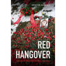 Red Hangover: Legacies of Twentieth-Century Communism