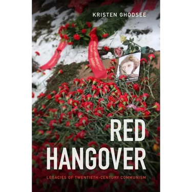 Red Hangover: Legacies of Twentieth-Century Communism