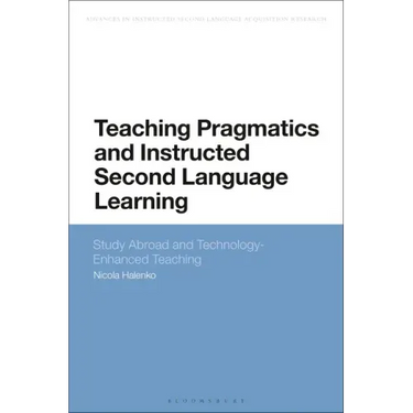 Teaching Pragmatics and Instructed Second Language Learning: Study Abroad and Technology-Enhanced Teaching