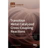 Transition Metal Catalyzed Cross-Coupling Reactions