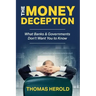 The Money Deception - What Banks & Governments Don't Want You to Know