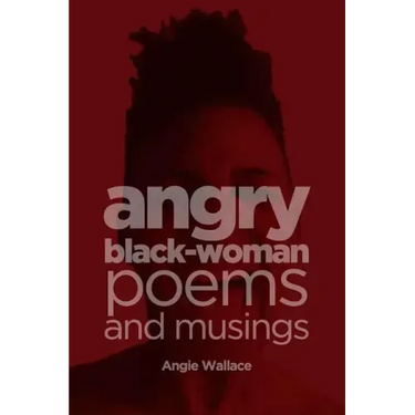 Angry Black-Woman Poems and Musings