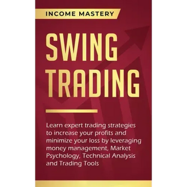 Swing Trading: Learn expert trading strategies to increase your profits and minimize your loss by leveraging money management, Market