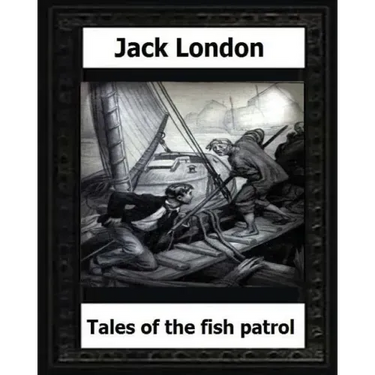 tales of the fish patrol(1906) by: Jack London
