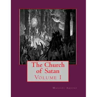 The Church of Satan I: Volume I - Text and Plates