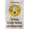 The Keys to Inner Healing and Deliverance