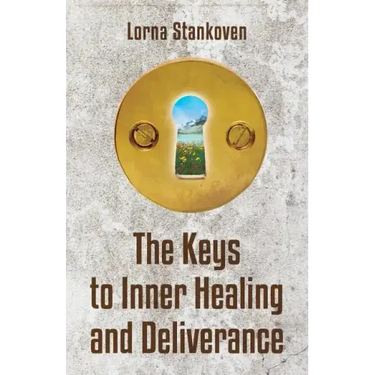 The Keys to Inner Healing and Deliverance