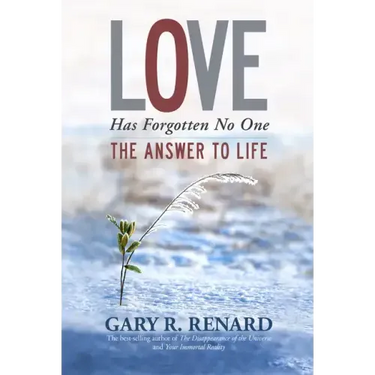 Love Has Forgotten No One: The Answer to Life