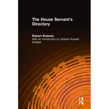 The House Servant's Directory: Or a Monitor for Private Familes: Comprising Hints on the Arrangement and Performance of Servants' Work