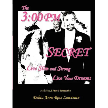 The 3: 00 PM Secret: Live Slim and Strong, Live Your Dreams