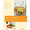 How to Start a Home-Based Personal Chef Business