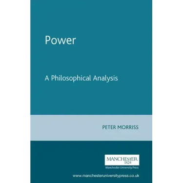 Power: A Philosophical Analysis