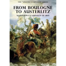The Special Campaign Series: FROM BOULOGNE TO AUSTERLITZ: Napoleon's Campaign of 1805