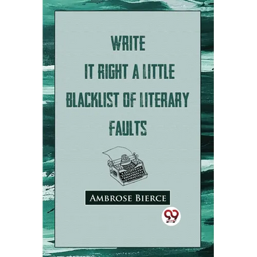 Write It Right: A Little Blacklist Of Literary Faults
