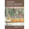 Canadian Catholic Spirituality: Saints and Sinners over Four Centuries