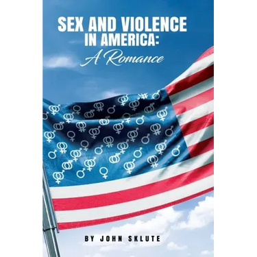 Sex and Violence in America: A Romance