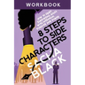 8 Steps to Side Characters: How to Craft Supporting Roles with Intention, Purpose, and Power Workbook