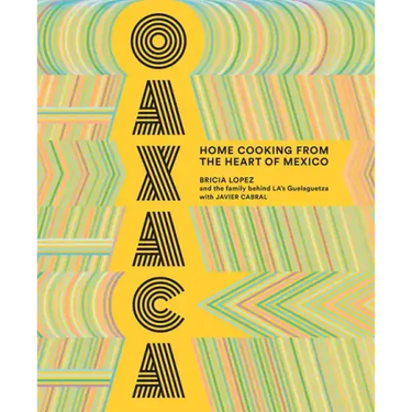 Oaxaca: Home Cooking from the Heart of Mexico