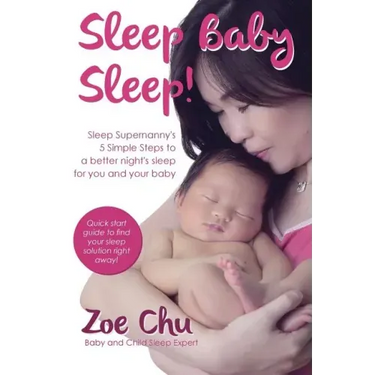 Sleep Baby Sleep: Sleep Supernanny's 5 Simple Steps to a Better Night's Sleep For You and Your Baby