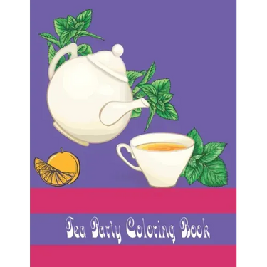 tea party coloring book: An Adult Coloring Book for Tea Lovers